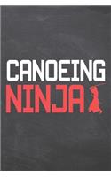 Canoeing Ninja: Canoeing Notebook, Planner or Journal - Size 6 x 9 - 110 Dotted Pages - Office Equipment, Supplies -Funny Canoeing Gift Idea for Christmas or Birthd