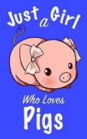 Just A Girl Who Loves Pigs