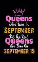 Queens Are Born In September Real Queens Are Born In September 19 Notebook Birthday Funny Gift: Lined Notebook / Journal Gift, 120 Pages, 6x9, Soft Cover, Matte Finish