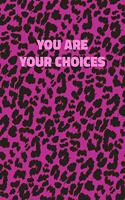 You Are Your Choices: Pink Leopard Print Notebook With Inspirational and Motivational Quote (Animal Fur Pattern). College Ruled (Lined) Journal. Wild Cat Theme with Cheet