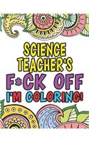 Science Teacher's Fuck Off I'm Coloring