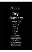 Fuck Dry January, February, March, April, May, June, July, August, September, October, November, December