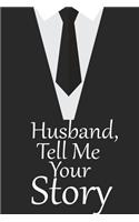 Husband, tell me your story: A guided journal to tell me your memories, keepsake questions.This is a great gift to Dad, grandpa, granddad, father and uncle from family members, 