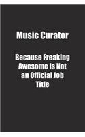 Music Curator Because Freaking Awesome Is Not an Official Job Title.: Lined notebook