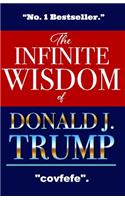 The Infinite Wisdom Of Donald J. Trump - No.1 Bestseller - Covfefe