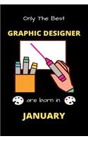 Only The Best Graphic Designer Are Born in January: Blank Line Notebook for Graphic Designer Funny Gift Notebook for Man and Women