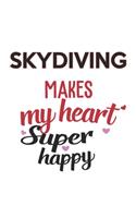 Skydiving Makes My Heart Super Happy Skydiving Lovers Skydiving Obsessed Notebook A beautiful