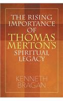 The Rising Importance of Thomas Merton's Spiritual Legacy