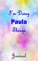 I'm Doing Paula Things Journal: Paula First Name Personalized Journal 6x9 Notebook, College Ruled (Lined) blank pages, Cute Pastel Notepad, Watercolor Cover for Girls and Women