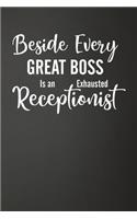 Beside Every Great Boss Is An Exhausted Receptionist: Funny Lined Journal For Secretaries - 122 Pages, 6" x 9" (15.24 x 22.86 cm), Durable Soft Cover