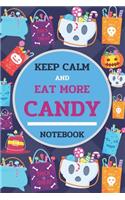 Keep Calm And Eat More Candy Notebook: 6x9" 120 Pages Wide Ruled Paper, Blank Lined Diary / Journal, Book Gifts Holidays & Celebrations(19 Halloween Day Notebook)