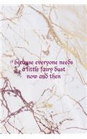 Because Everyone Need A Little Fairy Dust Now And then