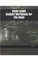 Study Guide Student Workbook for The Need