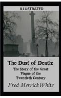 The Dust of Death: The Story of the Great Plague of the Twentieth Century Illustrated