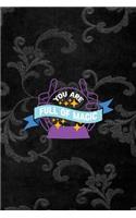 You Are Full Of Magic