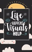 Life Happens Visuals Help