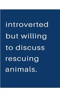 Introverted But Willing To Discuss Rescuing Animals