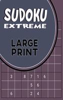 Sudoku Extreme Large Print: Killer Sudoku Puzzles for Adults - Combination of Extremely Difficult & Inhuman Level for the More Advanced Sudoku Players