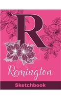 Remington Sketchbook: Letter R Initial Monogram Personalized First Name Sketch Book for Drawing, Sketching, Journaling, Doodling and Making Notes. Cute and Trendy Custom 