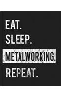 Eat Sleep Metalworking Repeat: Enthusiasts Gratitude Journal Planner 386 Pages Notebook Black Print 193 Days 8"x10" Thick Book