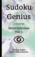 Sudoku Genius Mind Exercises Volume 1: Sterling, Alaska State of Mind Collection