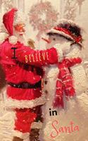 I Believe in Santa: Christmas Notebook: Happy New Year, Christmas Tree, Holidays, Notebook, Journal, Diary (110 Pages, Lined, 6 x 9)