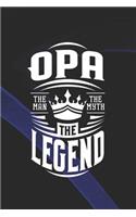 Opa The Man The Myth The Legent: Family life Grandpa Dad Men love marriage friendship parenting wedding divorce Memory dating Journal Blank Lined Note Book Gift