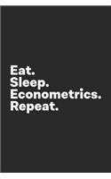 Eat Sleep Econometrics Repeat