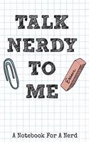 Talk Nerdy To Me