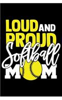 Loud And Proud Softball mom: Softball Player Lined Journal Gifts. Best Softball Lined Journal Gifts For Softball Player who loves Softball. Cute Softball Player Lined Journal Gi