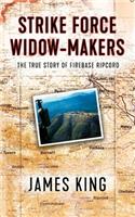 Strike force Widow Maker: The true story of fire base ripcord