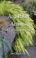 Acu-Point Actions: Their Functions and Indications