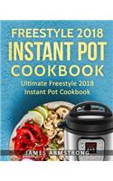 Freestyle Instant Pot Cookbook 2018: Ultimate Freestyle Instant Pot Cookbook 201: Simple and Delicious Freestyle Instant Pot Recipes: Freestyle Instant Pot Cookbook for Weight Loss
