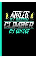 Athlete by Design Climber by Choice: Notebook & Journal for Climbing Lovers - Take Your Notes or Gift It to Climb Buddies, Wide Ruled Paper (120 Pages, 6x9")