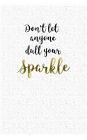 Don't Let Anyone Dull Your Sparkle