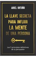 La Llave Secreta Para Influir La Mente De Una Persona