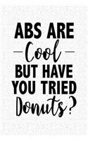ABS Are Cool But Have You Tried Donuts