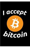 I Accept Bitcoin: Blank Lined Journal to Write in - Ruled Writing Notebook