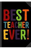 Best Teacher Ever Teacher Appreciation Journal Notebook