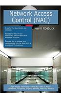 Network Access Control (Nac): High-Impact Technology - What You Need to Know: Definitions, Adoptions, Impact, Benefits, Maturity, Vendors