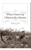 When I Grow Up I Want to Be a Farmer