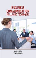 Business Communication : Skills and Techniques by Liam Perry & Tyler Miller