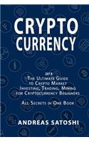 CRYPTOCURRENCY 2019 The Ultimate Guide to Crypto Market Investing, Trading, Mining for Cryptocurrency Beginners All Secrets in One Book