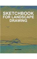 Sketchbook for Landscape Drawing: 120 Blank Pages for Drawing Scenery