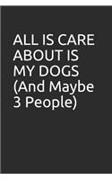 All Is Care about Is My Dogs (and Maybe 3 People)