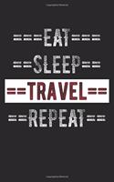 Travelers Journal - Eat Sleep Travel Repeat: 6 x 9 150 Page College Ruled