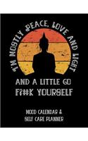 I'm Mostly Peace, Love and Light and a Little Go F?#k Yourself