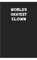 World's Okayest Clown: Blank Lined Composition Notebook Journals to Write in