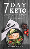 7 day keto: Burn 5 kgs of Fat in 1 Week with This 7 Days Meal Plans Having Low-Carb Recipes That Are Nutritious and Satisfy the Cravings of Your Favorite Food a