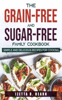 The Grain-Free and Sugar-Free Family Cookbook